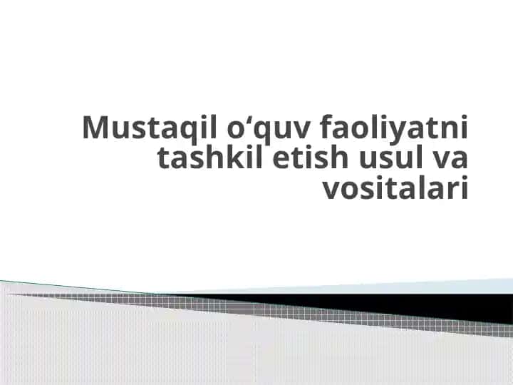 Mustaqil o'quv faoliyatini tashkil etish usullari