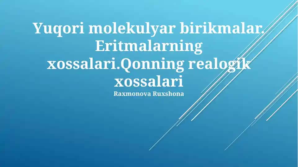 Yuqori molekulyar birikmalar. Eritmalarning xossalari. Qonning reologik xossalari