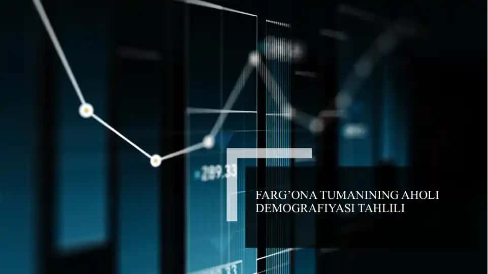 Farg’ona tumanining aholi demografiyasi tahlili