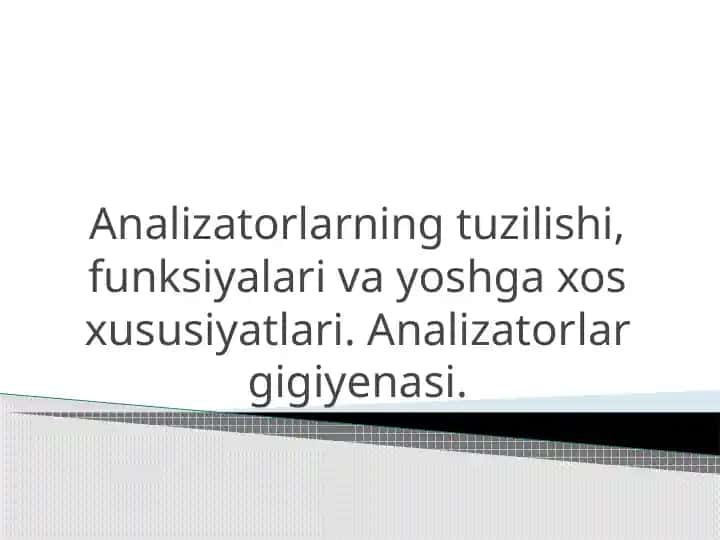 Analizatorlarning tuzilishi, funksiyalari va yoshga xos xususiyatlari. Analizatorlar gigiyenasi