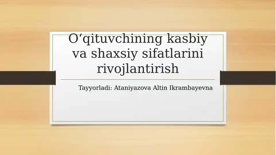 Oʻqituvchining kasbiy va shaxsiy sifatlarini rivojlantirish