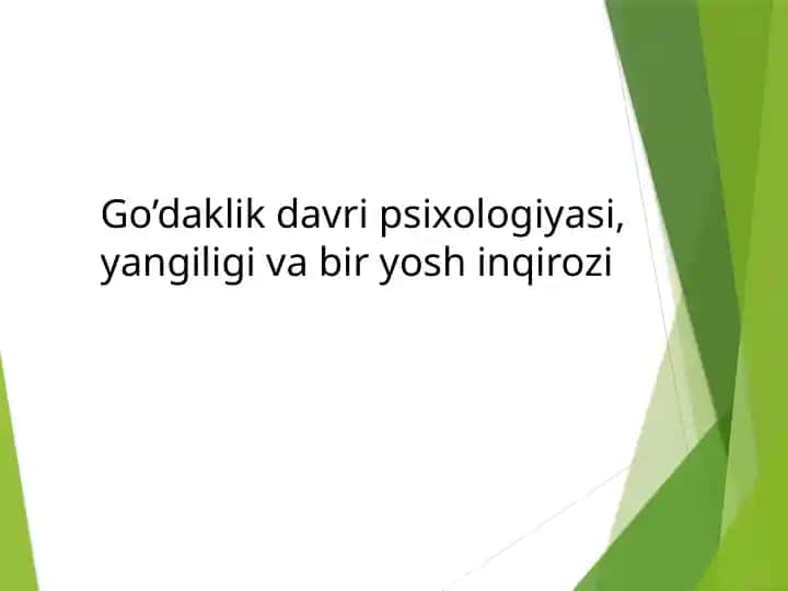 Go’daklik davri psixologiyasi, yangiligi va bir yosh inqirozi