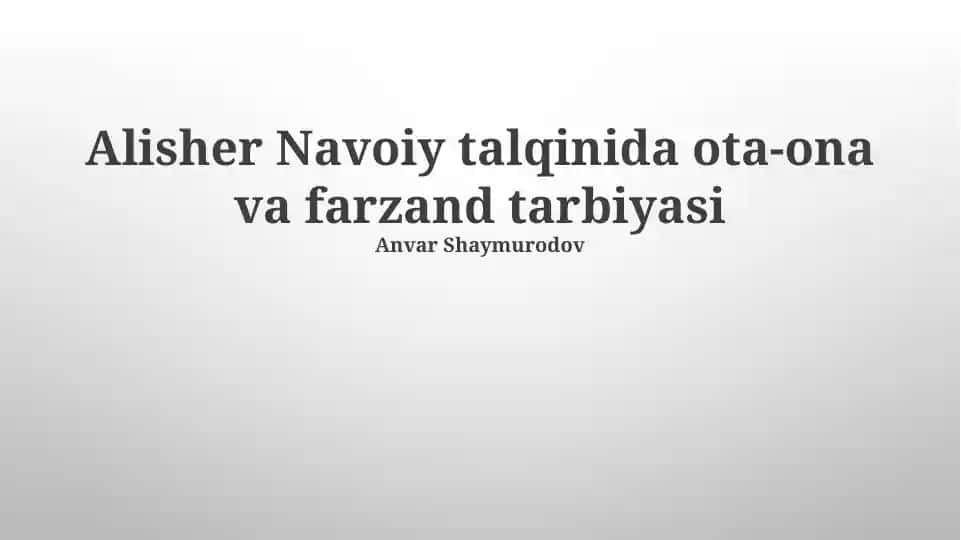 Alisher Navoiy talqinida ota-ona va farzand tarbiyasi