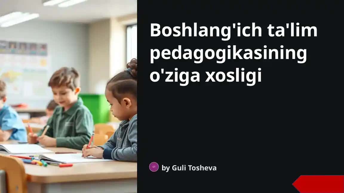 Boshlang'ich ta'lim pedagogikasining o'ziga xosligi