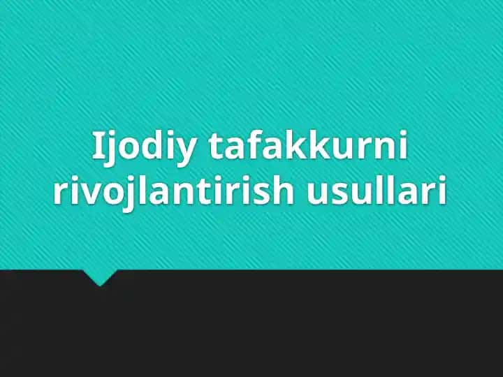 Ijodiy tafakkurni rivojlantirish usullari