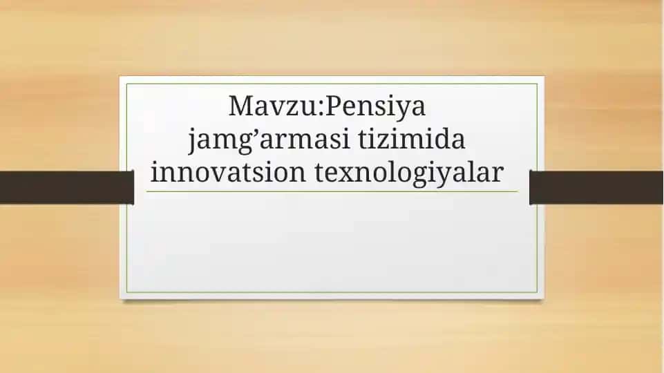 Pensiya jamg’armasi tizimida innovatsion texnologiyalar