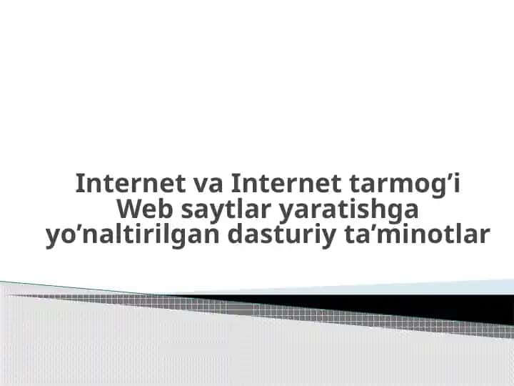 Internet va Internet tarmog'i Websaytlar yaratishga yo'naltirilgan dasturiy ta'minotlar