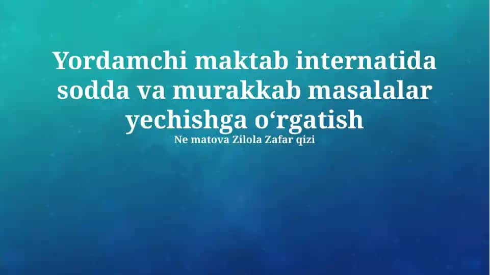 Yordamchi maktab internatida sodda va murakkab masalalar yechishga oʻrgatish