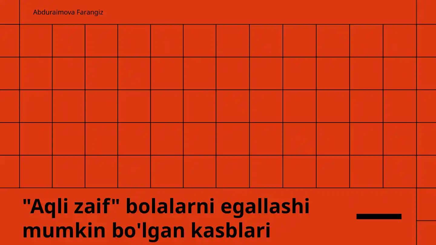 Aqli zaif bolalarni egallashi mumkin bo'lgan kasblari