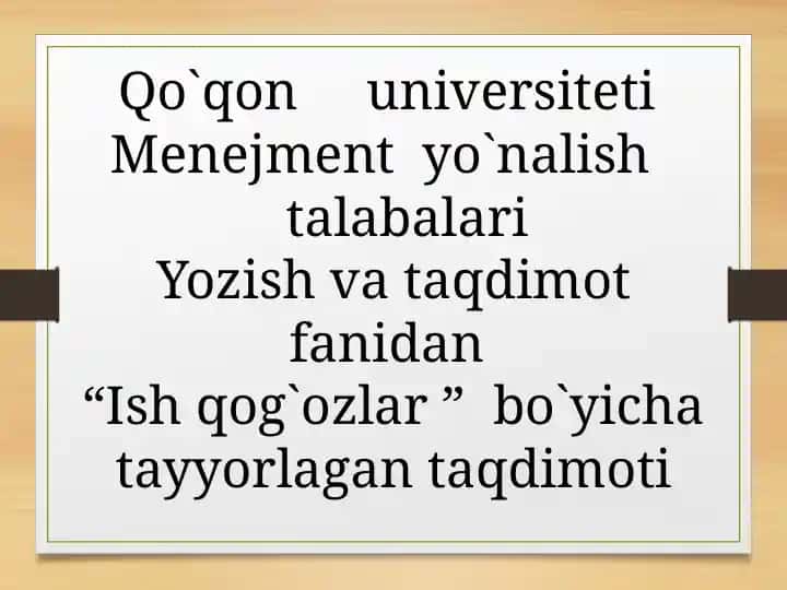 "Ish qog`ozlar bo`yicha tayyorlagan taqdimoti"