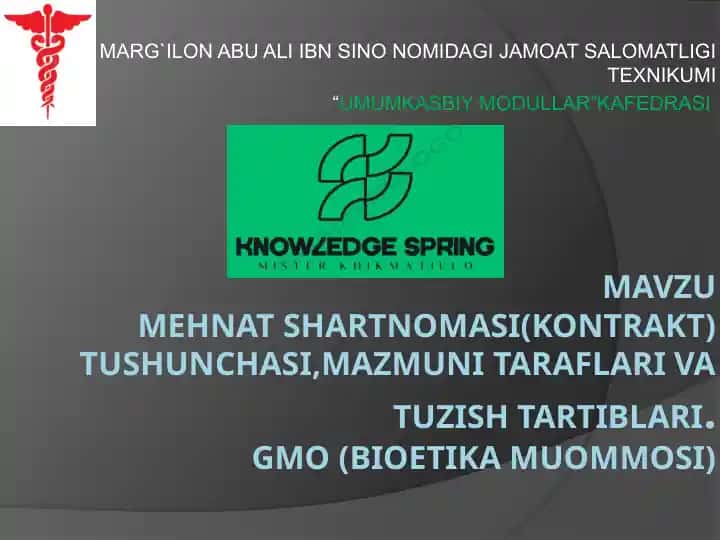 MAVZU MEHNAT SHARTNOMASI(KONTRAKT) TUSHUNCHASI,MAZMUNI TARAFLARI VATUZISH TARTIBLARI.GMO (BIOETIKA MUOMMOSI) MARG`ILON ABU ALI IBN SINO NOMIDAGI JAMOAT SALOMATLIGI TEXNIKUMI