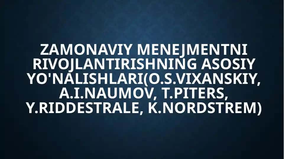 Zamonaviy menegmentni rivojlantirishning asosiy yo'nalishlari