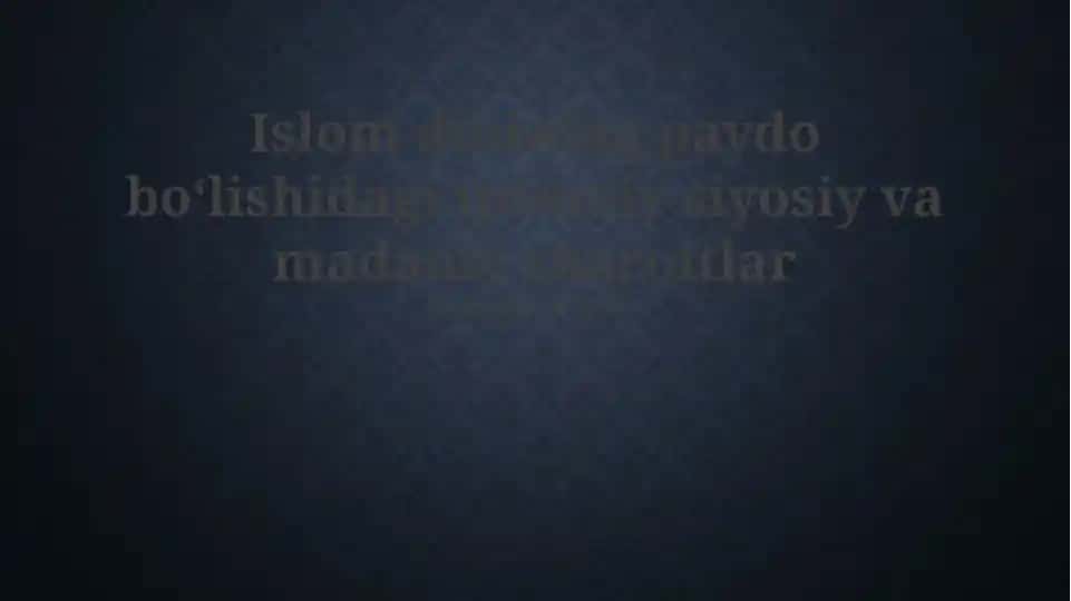 Islom dinining paydo bo‘lishidagi ijtimoiy, siyosiy va madaniy sharoitlar
