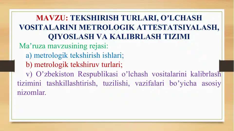 TEKSHIRISH TURLАRI, OʼLCHАSH VOSITАLАRINI METROLOGIK АTTESTАTSIYALАSH, QIYOSLАSH VА KАLIBRLАSH TIZIMI