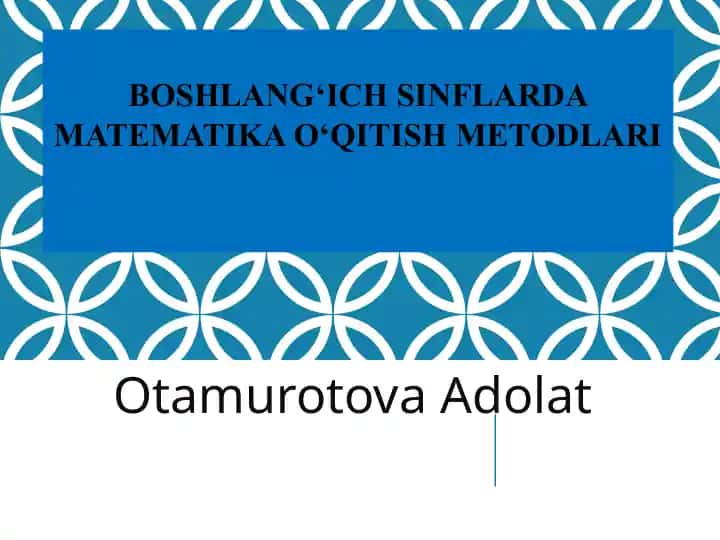 Boshlang'ich sinflarda matematika o'qitish metodlari