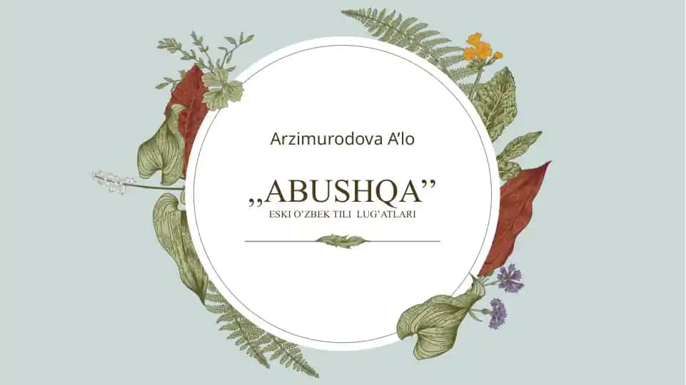 ABUSHQA’’ESKI O’ZBEK TILI LUG’ATLARI