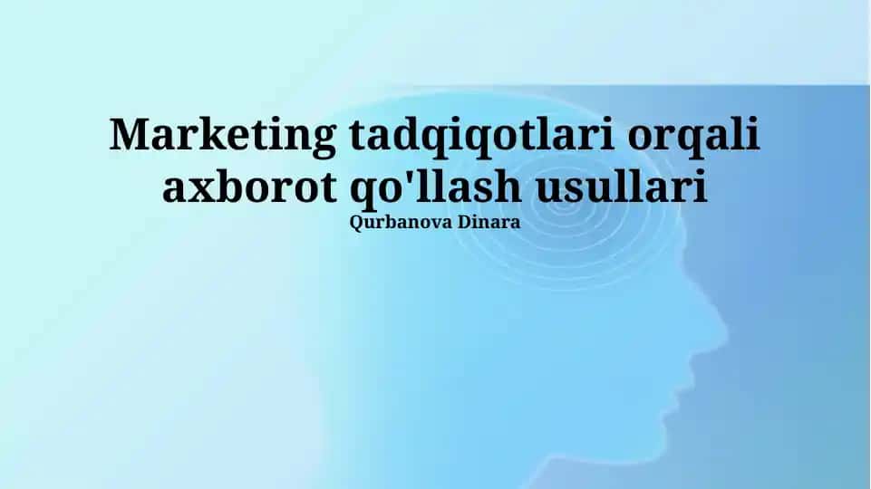 Marketing tadqiqotlari orqali axborot qo'llash usullari
