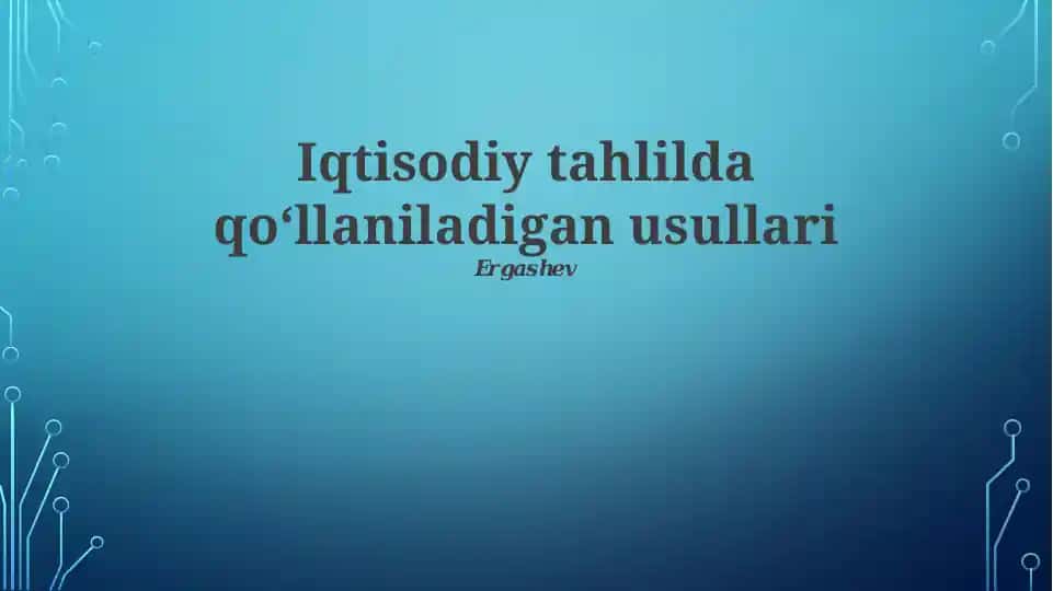 Iqtisodiy tahlilda qo‘llaniladigan usullari