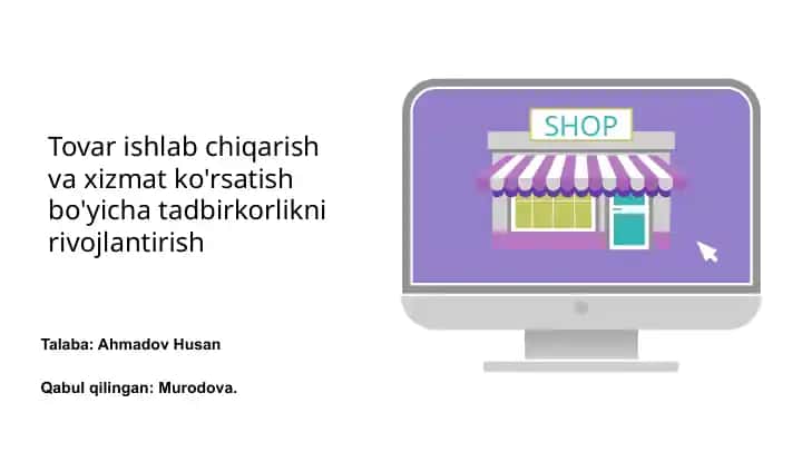 Tovar ishlab chiqarish va xizmat ko'rsatish bo'yicha tadbirkorlikni rivojlantirish