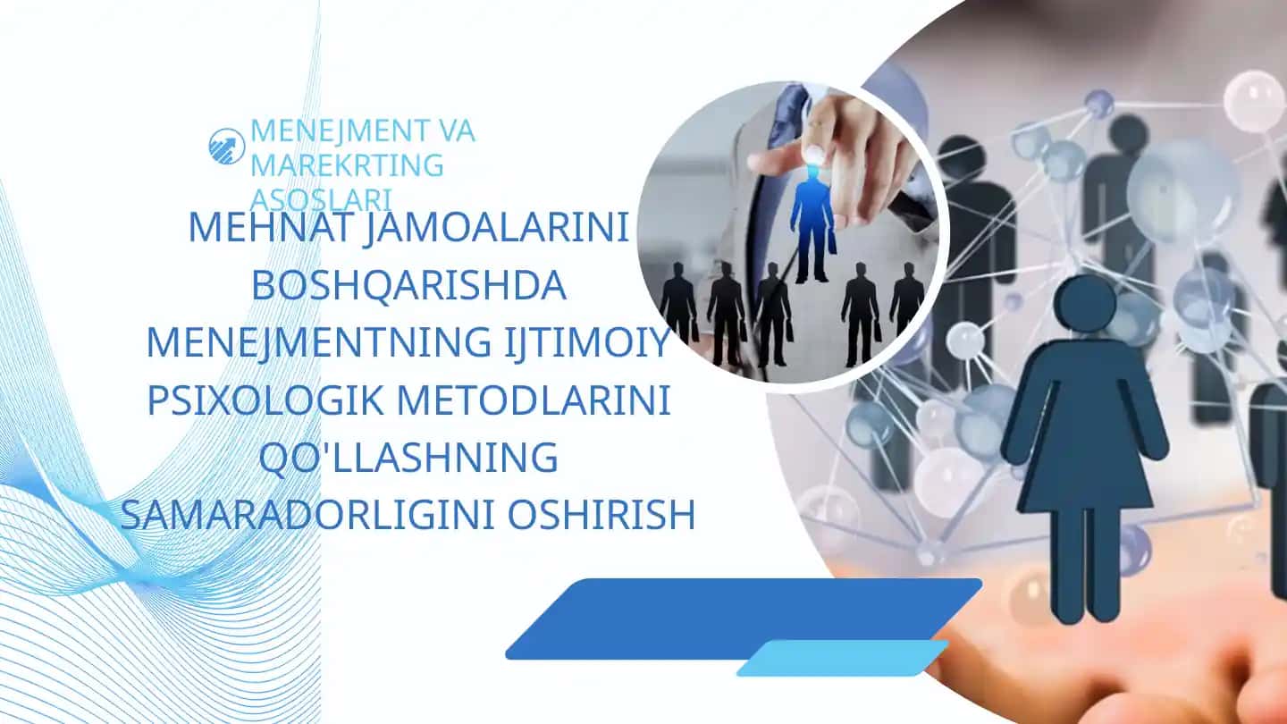 MEHNAT JAMOALARINI BOSHQARISHDA MENEJMENTNING IJTIMOIY PSIXOLOGIK METODLARINI QO'LLASHNING SAMARADOR