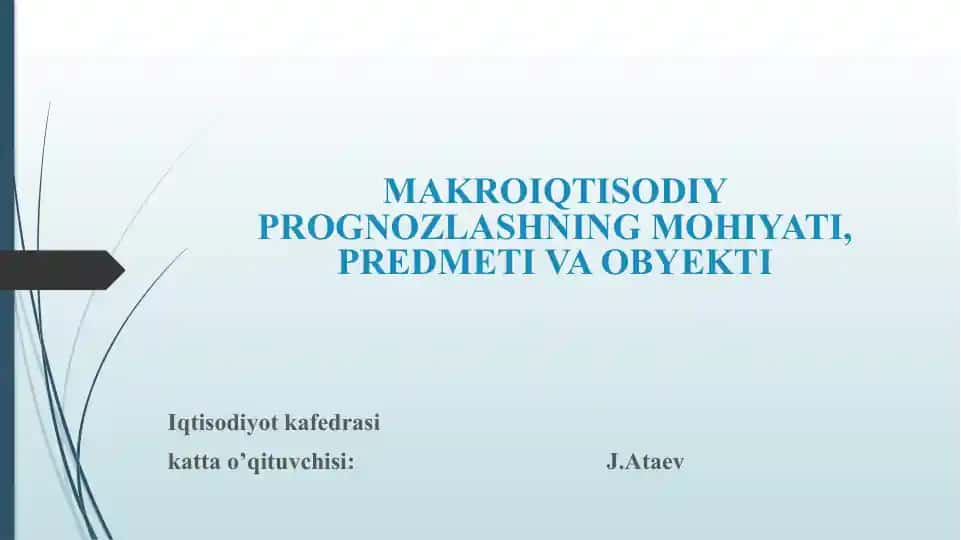 MAKROIQTISODIY PROGNOZLASHNING MOHIYATI, PREDMETI VA OBYEKTI