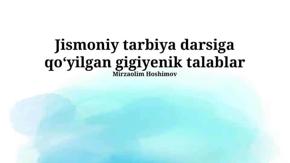 Jismoniy tarbiya darsiga qo‘yilgan gigiyenik talablar