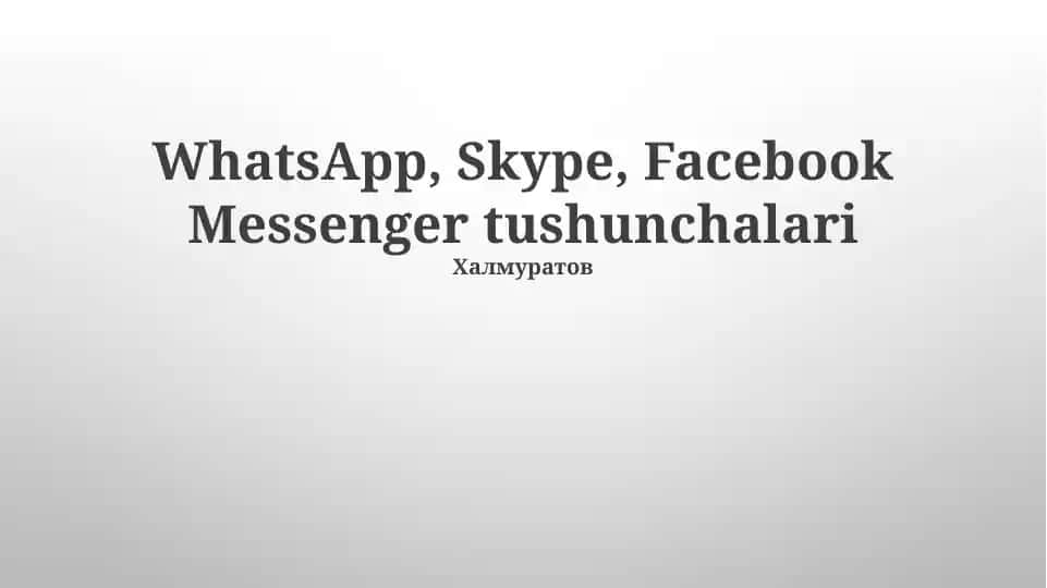 WhatsApp, Skype, Facebook Messenger tushunchalari