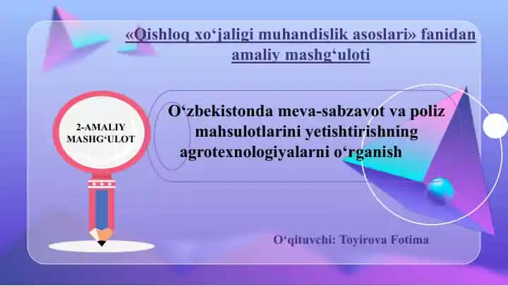Meva-sabzavot va poliz mahsulotlarini yetishtirish agrotexnologiyalari amaliy mashg‘uloti