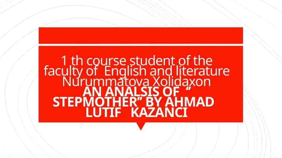 ANALSIS OF ‘’ STEPMOTHER’’ BY AHMAD LUTIF KAZANCI