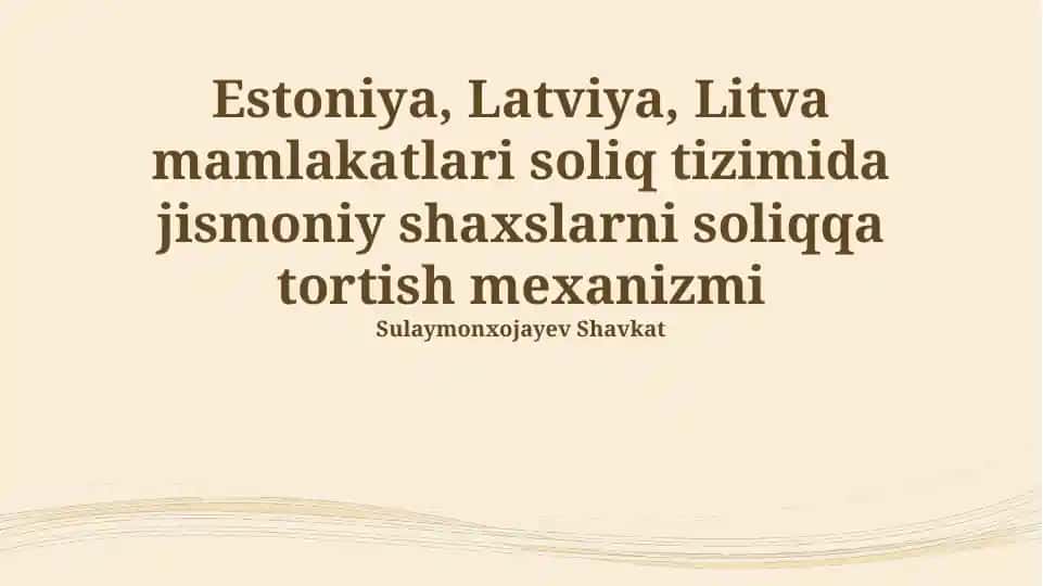 Estoniya, Latviya, Litva mamlakatlari soliq tizimida jismoniy shaxslarni soliqqa tortish mexanizmi
