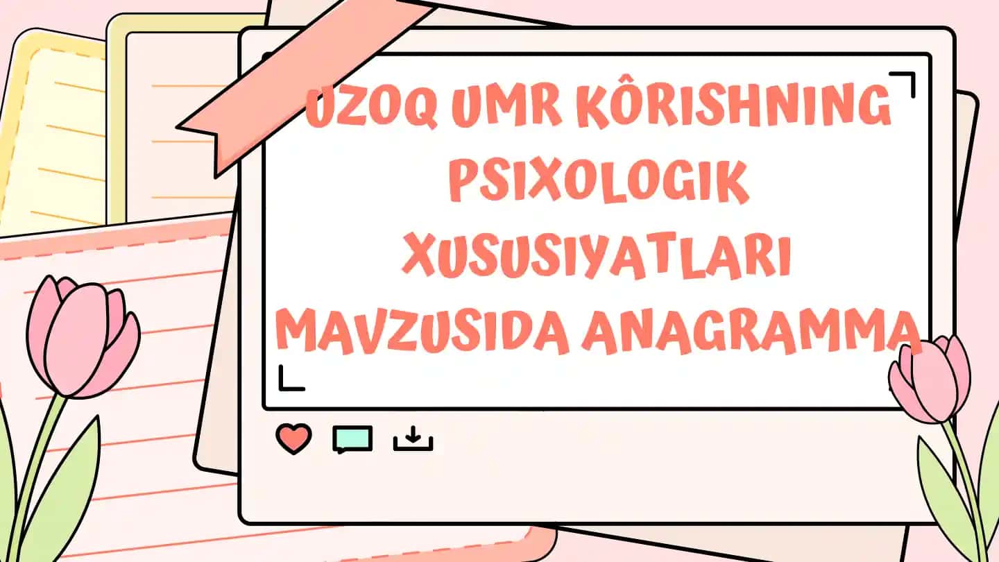 Uzoq Umr Ko'rishning Psixologik Xususiyatlari Mavzusida Anagramma
