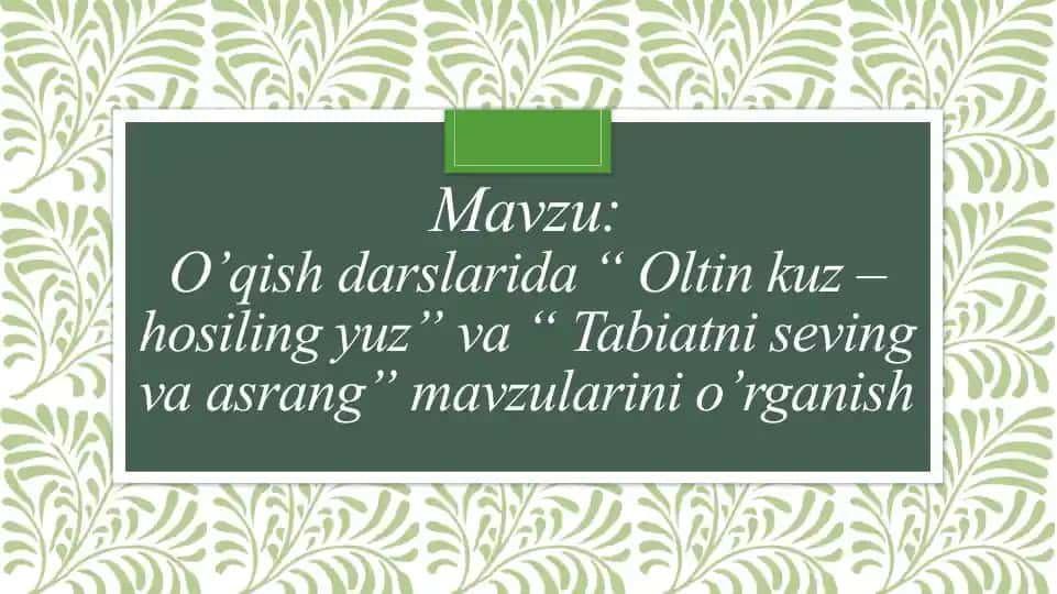 O’qish darslarida “Oltin kuz – hosiling yuz” va “Tabiatni seving va asrang” mavzulari