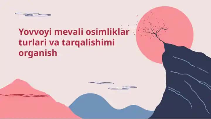 Yovvoyi mevali osimliklar turlari va tarqalishimi organish