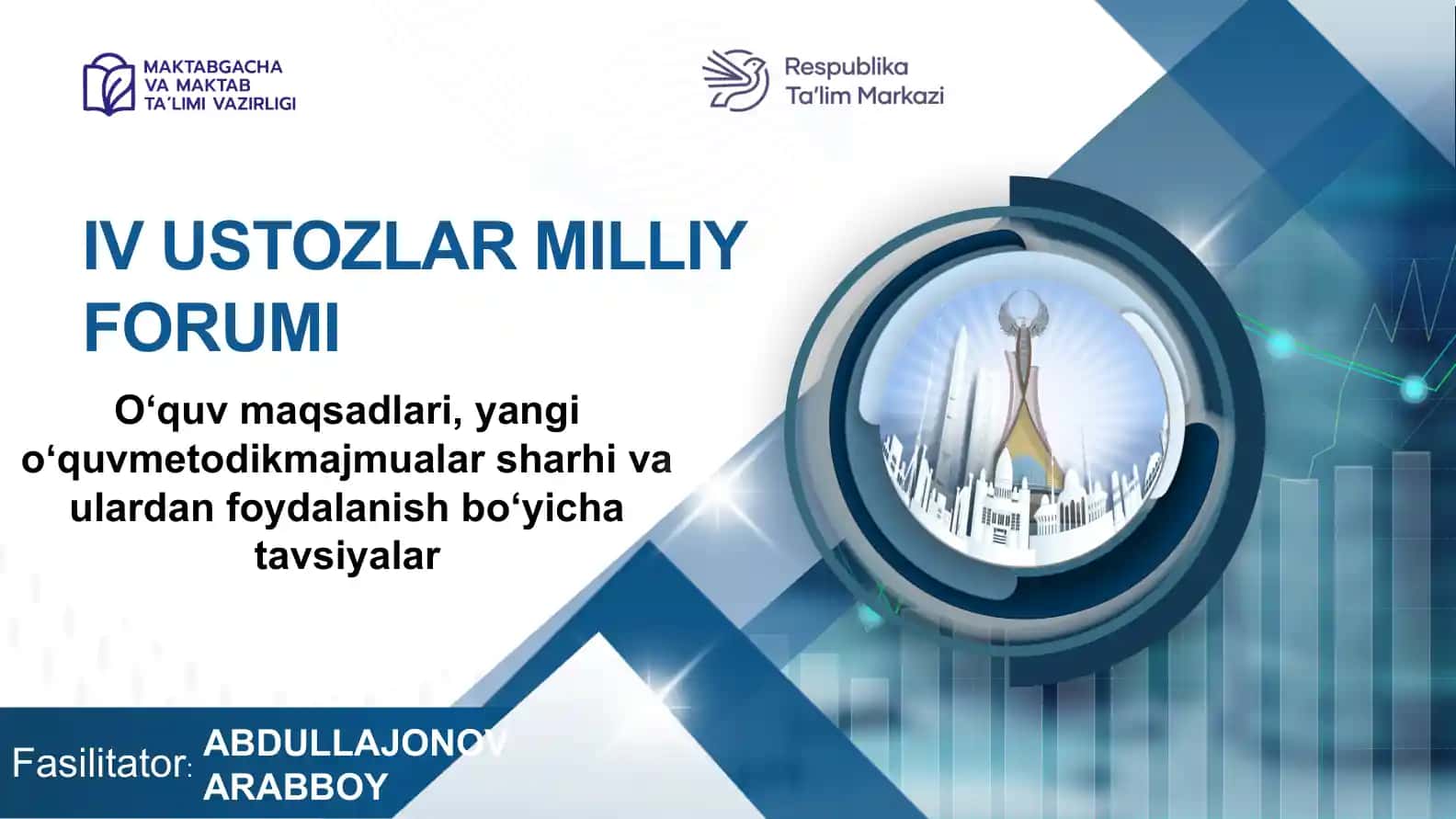 IV USTOZLAR MILLIY FORUMI: O‘quv maqsadlari, yangi oʻquv-metodik majmualar sharhi va ulardan foydalanish bo‘yicha tavsiyalar