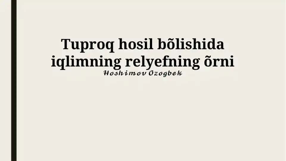 Tuproq hosil bo‘lishida iqlimning relyefning o‘rni
