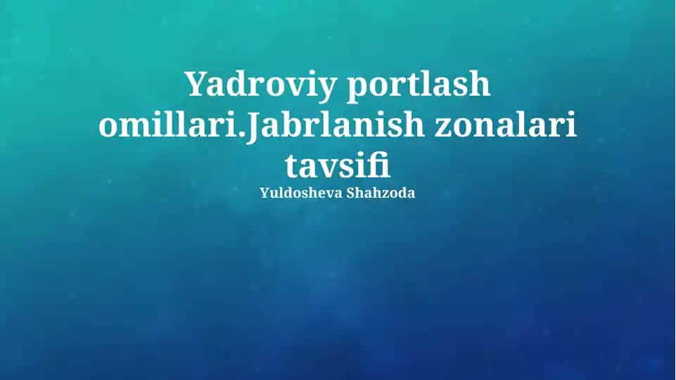 Yadroviy portlash omillari.Jabrlanish zonalari tavsifi