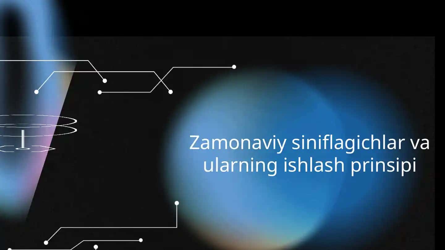 Zamonaviy siniflagichlar va ularning ishlash prinsipi