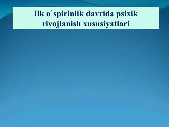 Ilk o`spirinlik davrida psixik rivojlanish xususiyatlari