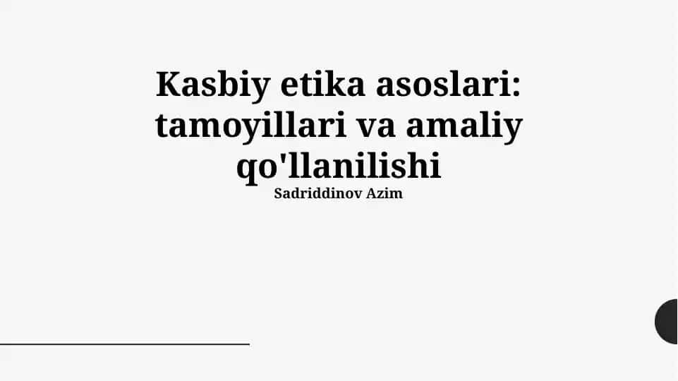 Kasbiy etika asoslari: tamoyillari va amaliy qo'llanilishi