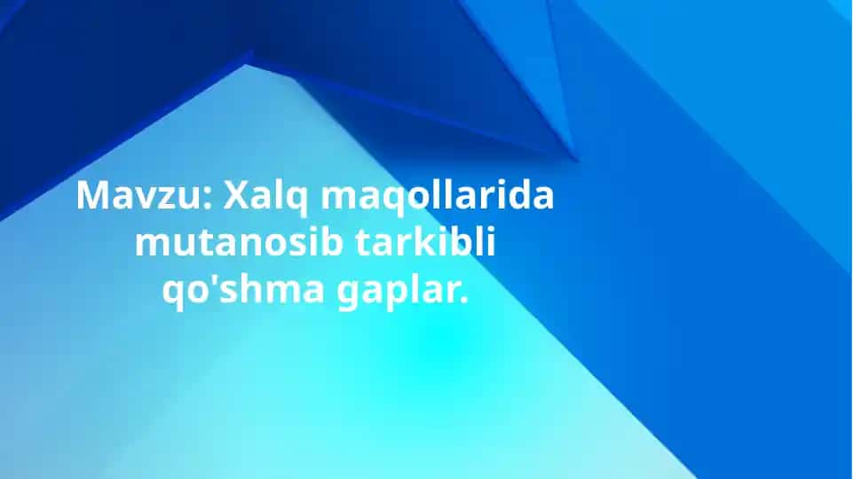 Xalq maqollarida mutanosib tarkibli qo'shma gaplar