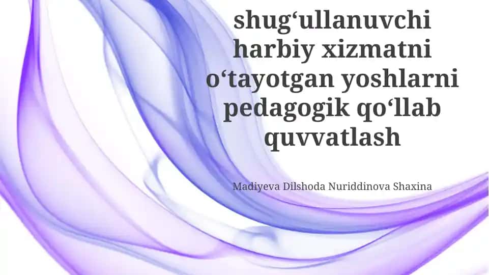 Tadbirkorlik bilan shugʻullanuvchi harbiy xizmatni oʻtayotgan yoshlarni pedagogik qoʻllab quvvatlash