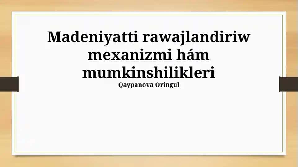 Madeniyatti rawajlandiriw mexanizmi hám mumkinshilikleri