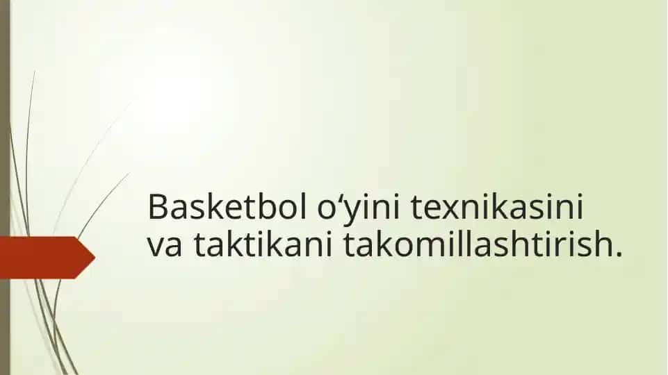 Basketbol o‘yini texnikasini va taktikani takomillashtirish