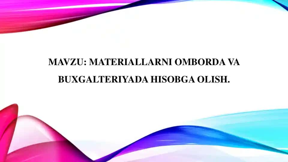 Materiallarni omborda va buxgalteriyada hisobga olish