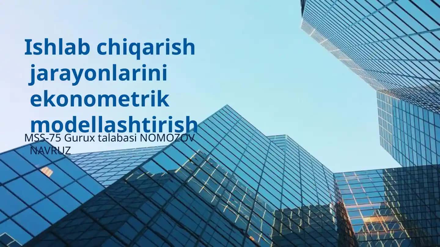 Ishlab chiqarish jarayonlarini ekonometrik modellashtirish