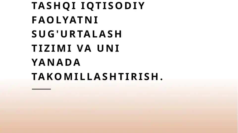 TASHQI IQTISODIY
FAOLYATNI
SUG'URTALASH
TIZIMI VA UNI
YANADA
TAKOMILLASHTIRISH.