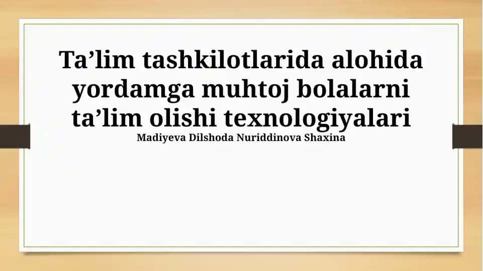 Ta’lim tashkilotlarida alohida yordamga muhtoj bolalarni ta’lim olishi texnologiyalari