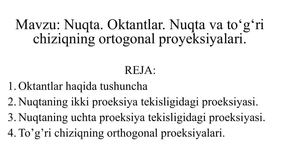 Nuqta. Oktantlar. Nuqta va to‘g‘ri chiziqning ortogonal proyeksiyalari