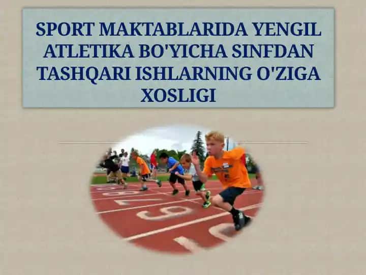 SPORT MAKTABLARIDA YENGIL ATLETIKA BO'YICHA SINFDAN TASHQARI ISHLARNING O'ZIGA XOSLIGI