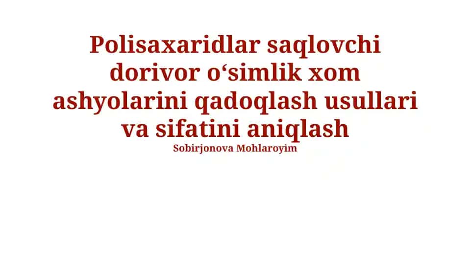 Polisaxaridlar saqlovchi dorivor oʻsimlik xom ashyolarini qadoqlash usullari va sifatini aniqlash